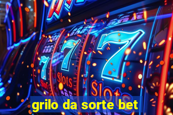 grilo da sorte bet